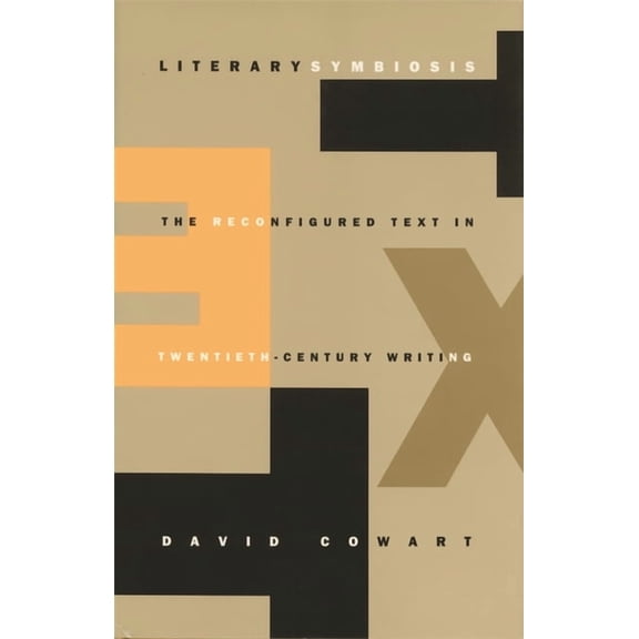 Literary Symbiosis : The Reconfigured Text in Twentieth-Century Writing (Paperback)