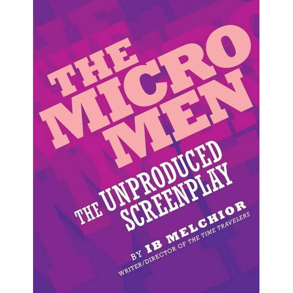 The Micro Men: The Unproduced Screenplay, (Paperback)