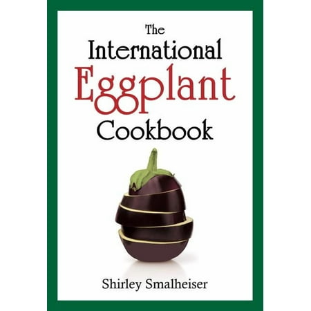 The International Eggplant Cookbook