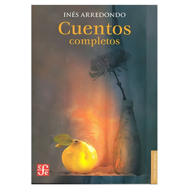 Libro Cuentos Completos Tapa Blanda, Autor Ines Arredondo, Editorial Fondo De Cultura Economica