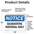 thumbnail image 2 of (2 Pack) Quarantine Material Only OSHA Notice Sign 18 Inch X 12 Inch Vinyl Label Decal Sticker Weather Resistant, UV Protected for Workplace, Business, and Construction Site, Made in, 2 of 7