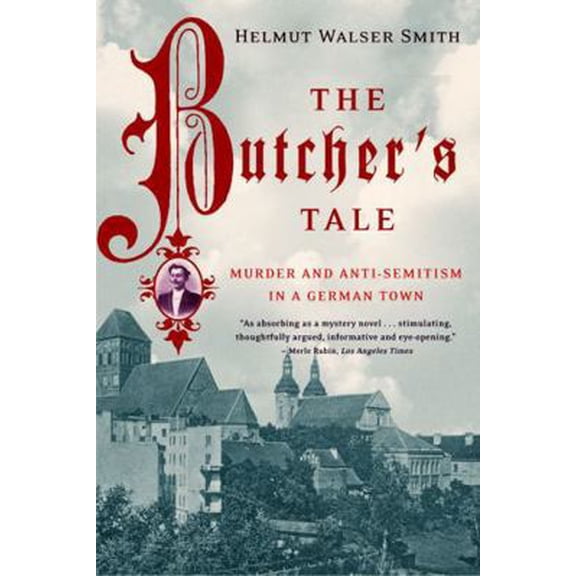 Pre-Owned The Butcher's Tale: Murder and Anti-Semitism in a German Town (Paperback) 0393325059 9780393325058