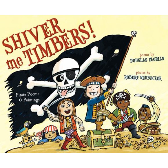 Shiver Me Timbers! Pirate Poems & Paintings By Douglas Florian