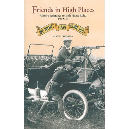 Friends in High Places: Ulster’s resistance to Irish Home Rule, 1912-14 - (100 Best Places To Stay In Ireland)