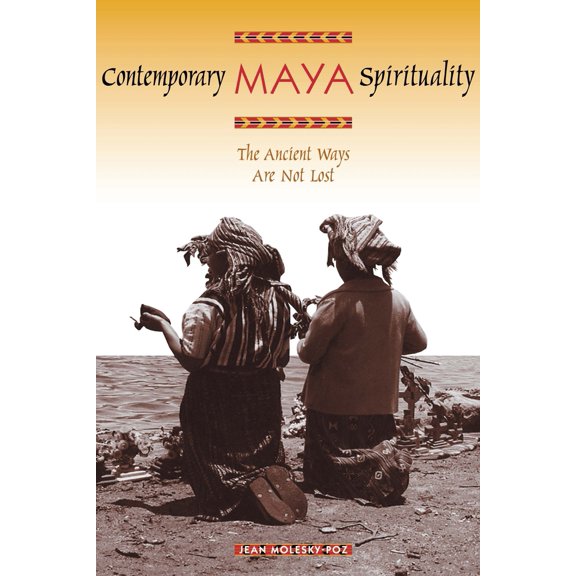 Pre-Owned Contemporary Maya Spirituality: The Ancient Ways Are Not Lost (Paperback) 0292713150 9780292713154