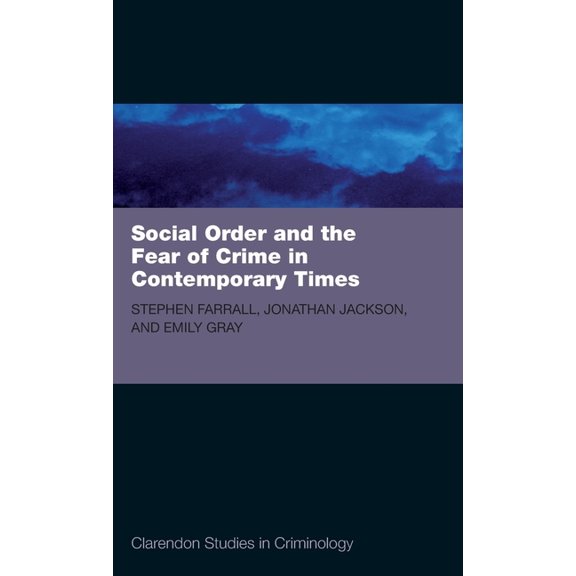Clarendon Studies in Criminology Soc Ord & Fear Crime Contemp Times CSC C, (Hardcover)