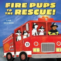 Fire Pups to the Rescue!, (Hardcover)