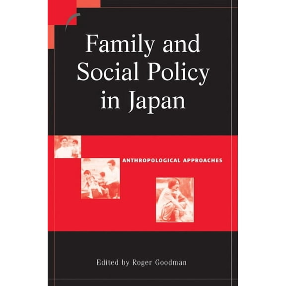 Contemporary Japanese Society Family and Social Policy in Japan: Anthropological Approaches, (Paperback)
