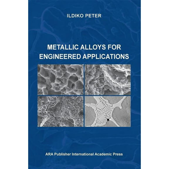 Metallic Alloys for Engineered Applications, (Paperback)