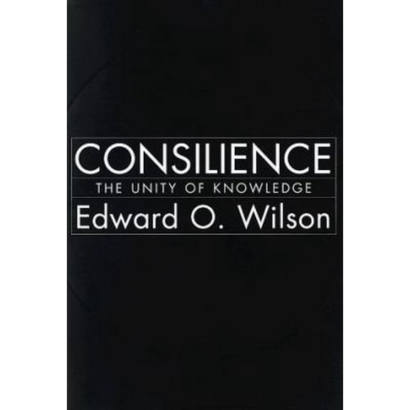 Pre-Owned Consilience: The Unity of Knowledge (Hardcover) 0679450777 9780679450771