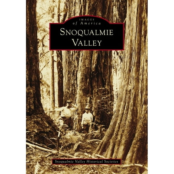 Images of America Snoqualmie Valley, (Paperback)