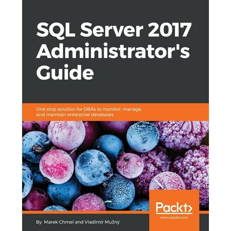 SQL Server 2017 Administrator's Guide (Paperback)
