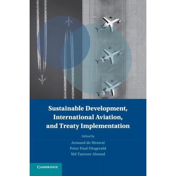 Treaty Implementation for Sustainable De Sustainable Development, International Aviation, and Treaty Implementation, (Paperback)