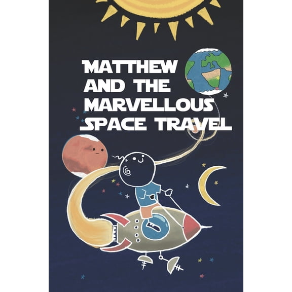 Matthew and the marvellous space travel, (Paperback)