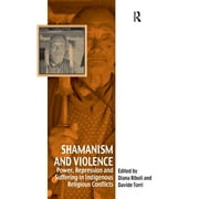 Vitality of Indigenous Religions: Shamanism and Violence: Power, Repression and Suffering in Indigenous Religious Conflicts (Hardcover)