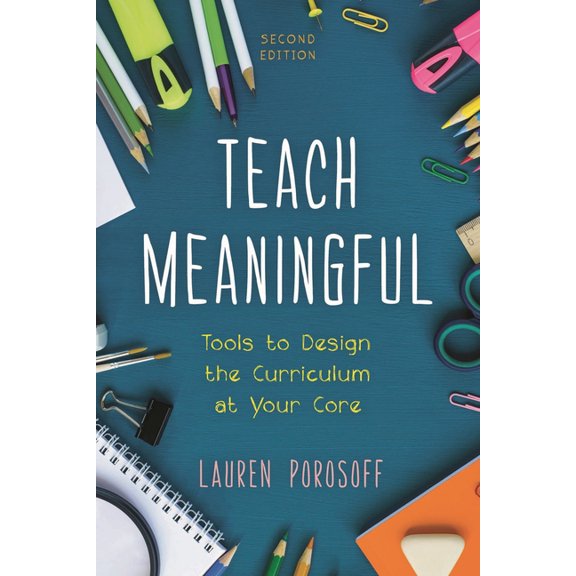 Teach Meaningful: Tools to Design the Curriculum at Your Core, (Paperback)