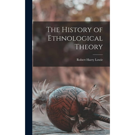 The History of Ethnological Theory (Hardcover)