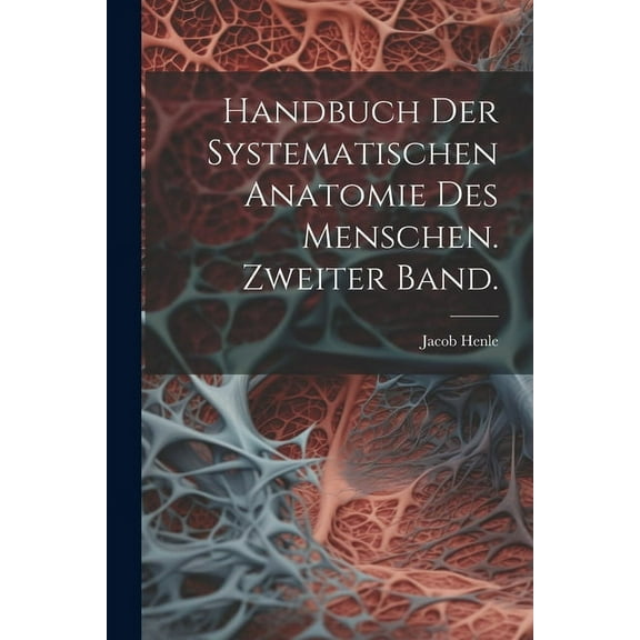 Handbuch der systematischen Anatomie des Menschen. Zweiter Band. (Paperback)