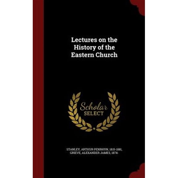 Lectures on the History of the Eastern Church (Hardcover)