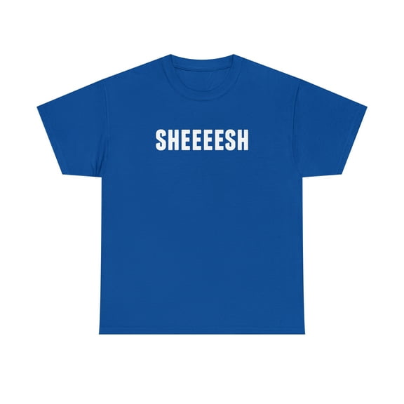 Sheeesh Shirt - Funny Gamer Shirt - Gaming Lingo - Streamer Talk - ID: 147