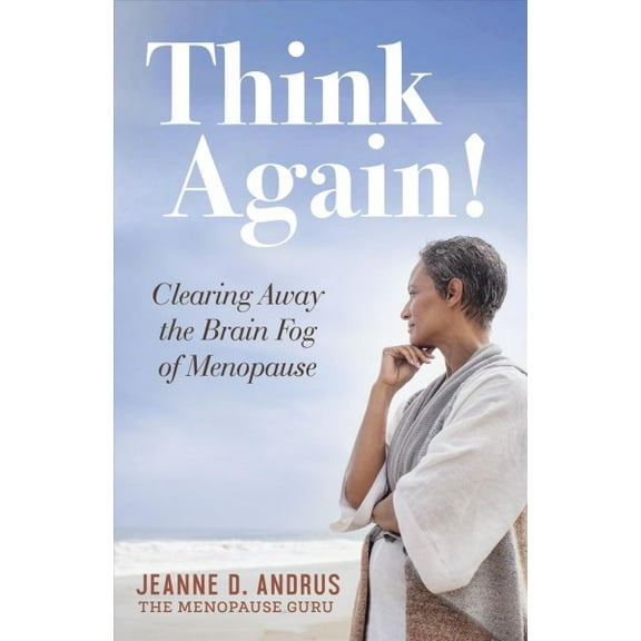 Think Again!: Clearing Away the Brain Fog of Menopause (Paperback)