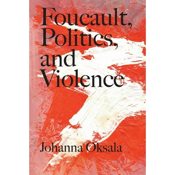 Foucault, Politics, and Violence (Paperback)