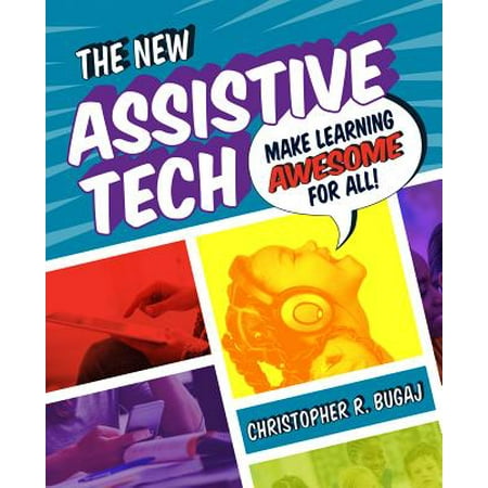 The New Assistive Tech : Make Learning Awesome for