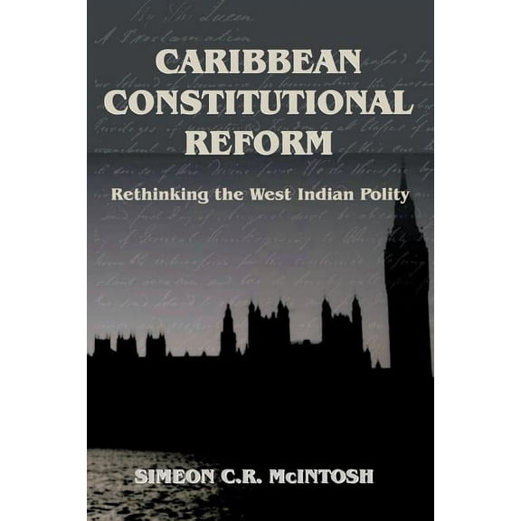 Caribbean Constitutional Reform: Rethinking the West Indian Polity (Paperback)