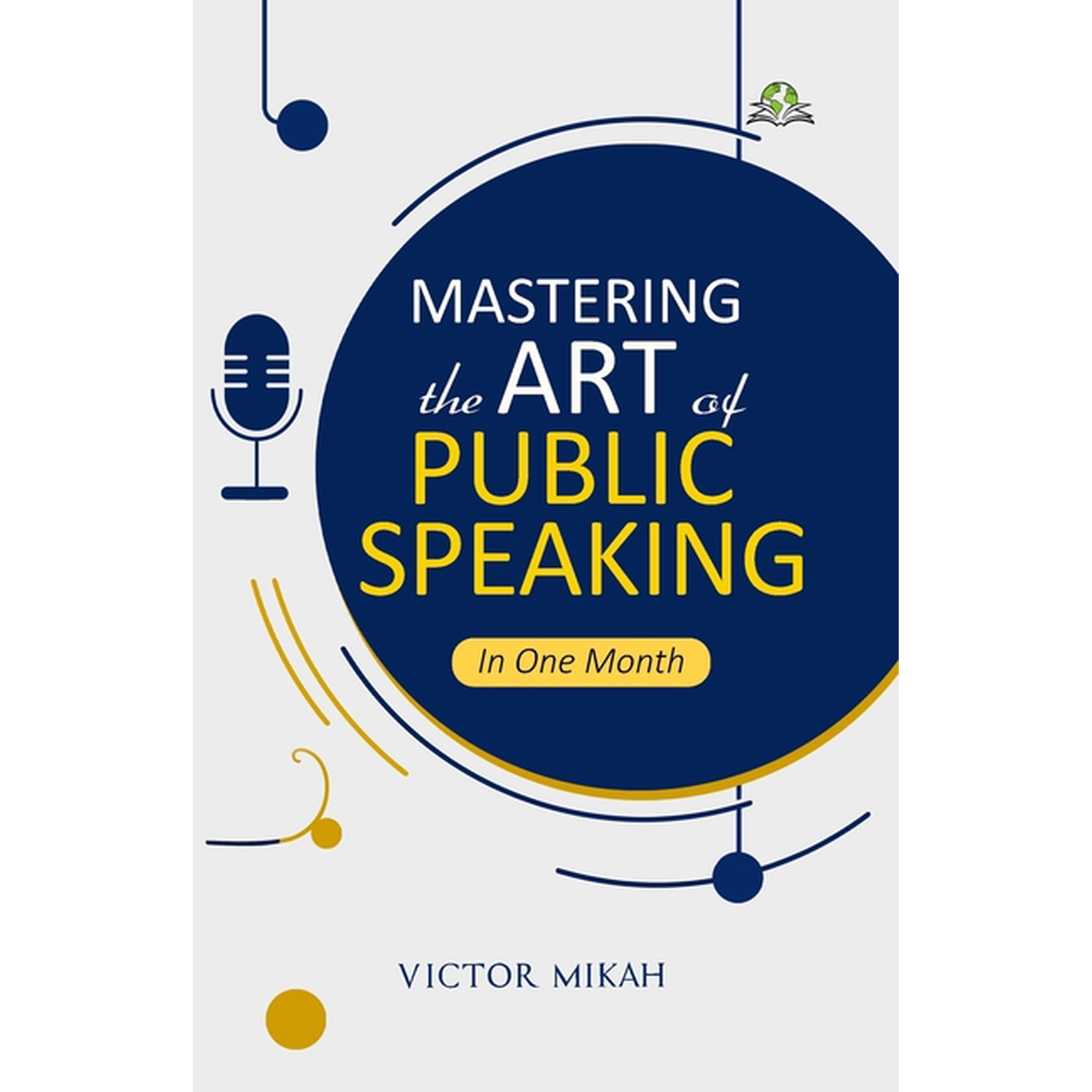 Mastering the Art of Public Speaking in One Month, (Paperback)