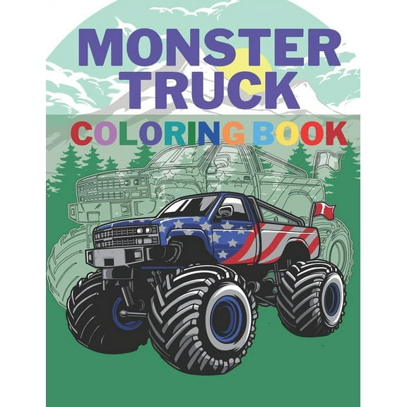 Monster Truck Coloring Book: A Big Cool Car Designs For Kids Ages 4-8 Activity Book Fun Gift For Boys And Girls, (Paperback)