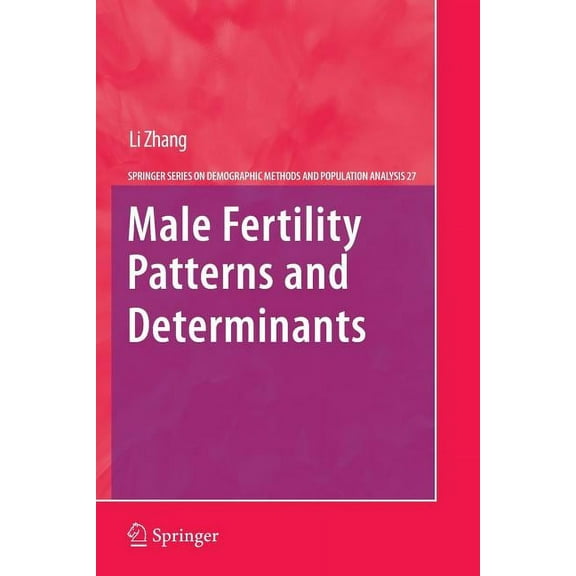 The Springer Demographic Methods and Pop Male Fertility Patterns and Determinants, Book 27, (Paperback)
