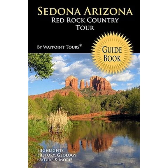 Sedona Arizona Red Rock Country Tour Guide Book : Your Personal Tour Guide for Sedona Travel Adventure!
