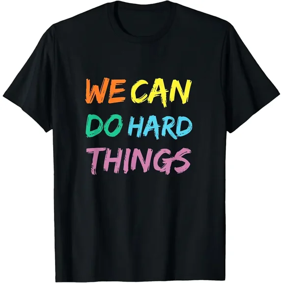 Unisex Inspirational We Can Do Hard Things Graphic T-Shirt