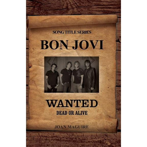 Bon Jovi - Wanted Dead or Alive Song Title Series