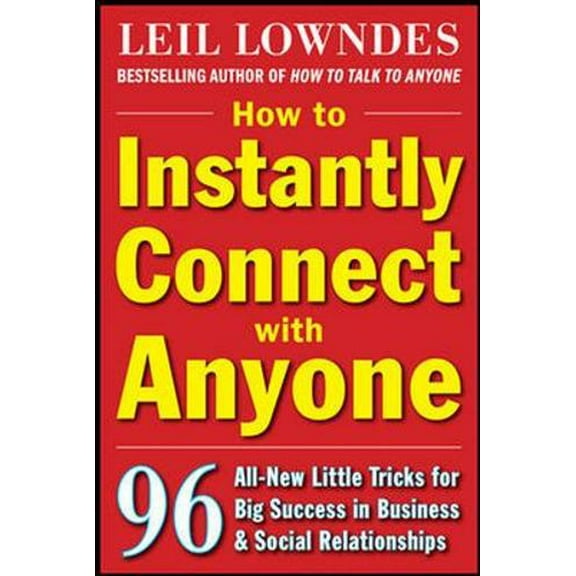 Pre-Owned How to Instantly Connect with Anyone: 96 All-New Little Tricks for Big Success in Relationships (Paperback) 0071545859 9780071545853