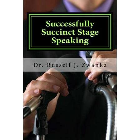 Successfully Succinct Stage Speaking : 50 Tips, Tidbits, and Success