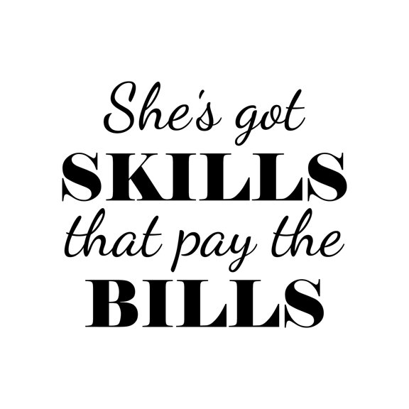 Vinyl Wall Art Decal - She's Got Skills That Pay The Bills - 17" x 19.5" - Trendy Motivational Feminism Quote Sticker For Woman Home Bedroom Living Room Store Work Office Decor
