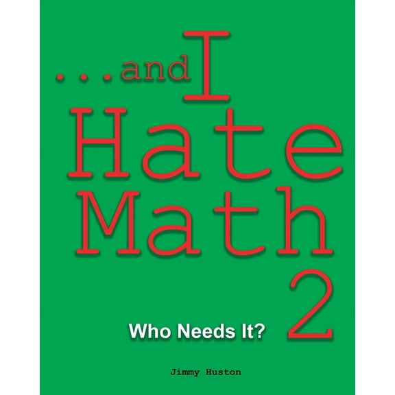 ...and I Hate Math 2: Who Needs It?, (Paperback)