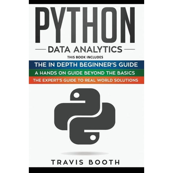 Python Data Analytics: 3 Books in 1: The Beginner's Real-World Crash Course A Hands-on Guide Beyond The Basics The Exper, (Paperback)