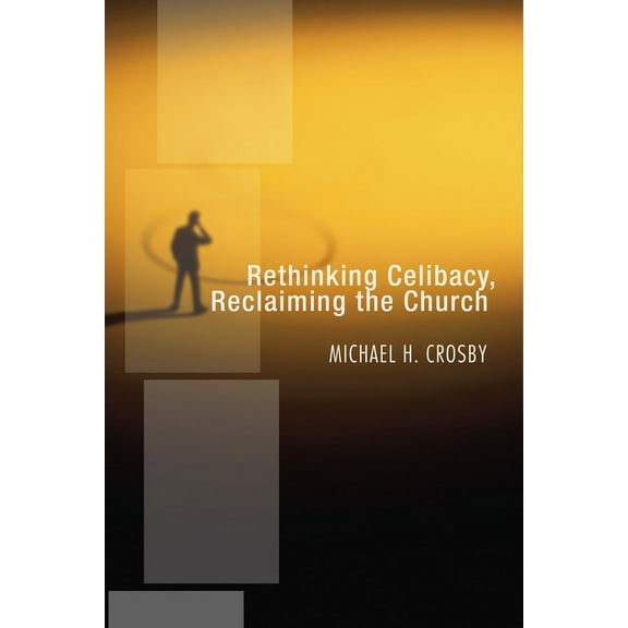 Rethinking Celibacy, Reclaiming the Church (Paperback)