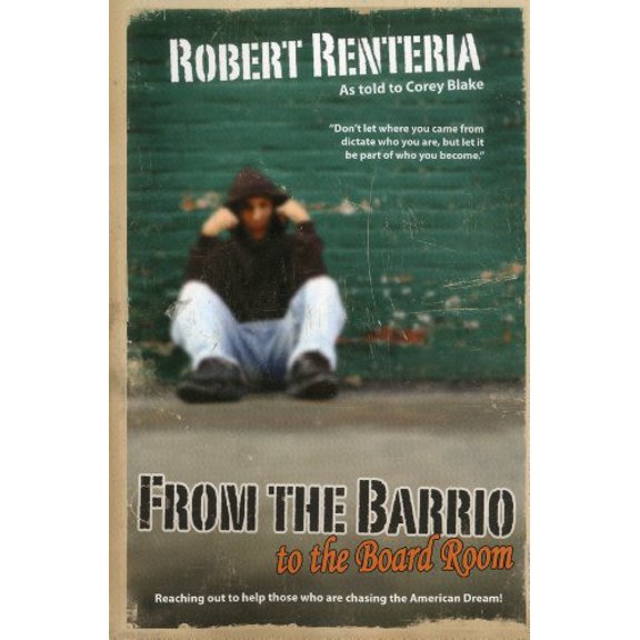 Pre-Owned From the Barrio to the Board Room (Paperback) 0981454526 9780981454528