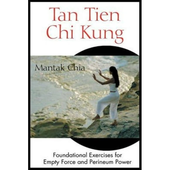 Tan Tien CHI Kung: Exercices Fondamentaux pour Force Vide et Puissance Périnée