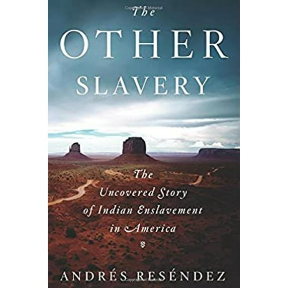 Pre-Owned The Other Slavery: The Uncovered Story of Indian Enslavement in America (Hardcover) 0547640986 9780547640983