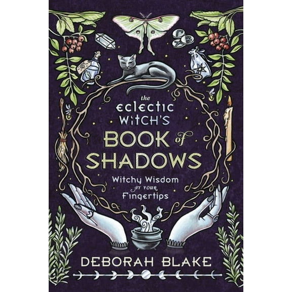 The Eclectic Witch's Book of Shadows: Witchy Wisdom at Your Fingertips (Hardcover)
