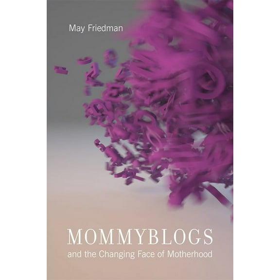Mommyblogs and the Changing Face of Motherhood, (Paperback)