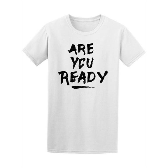 Are You Ready In Brush Style T-Shirt Men -Image by Shutterstock, Male Small