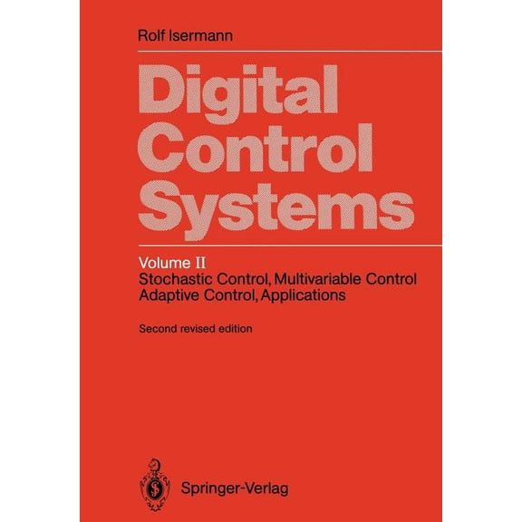 Digital Control Systems: Volume 2: Stochastic Control, Multivariable Control, Adaptive Control, Applications, (Paperback)