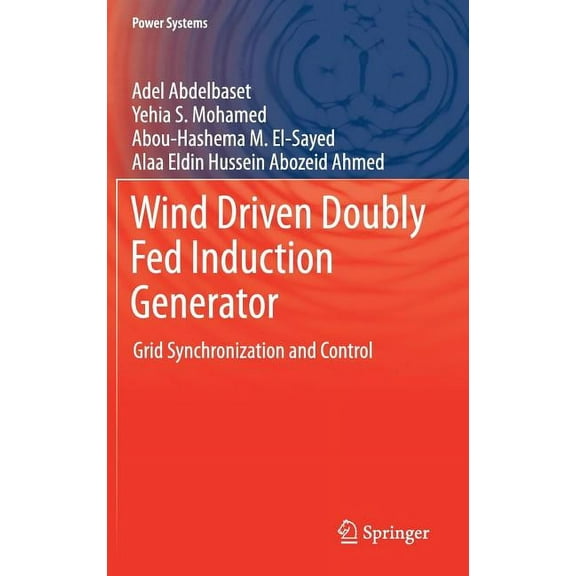 Power Systems Wind Driven Doubly Fed Induction Generator: Grid Synchronization and Control, (Hardcover)