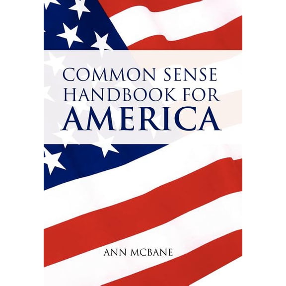 Common Sense Handbook for America : Responsibility & Entitlement