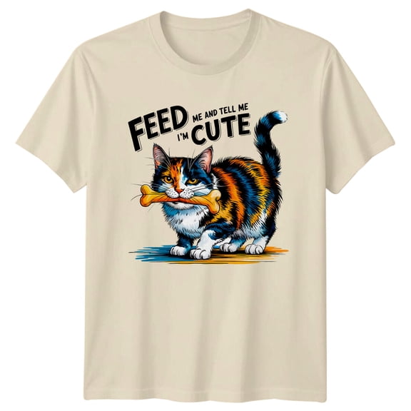 Feed Me And Tell Me I'M Cute Calico Cat T-Shirt Pet Pun Tee All Size S-5XL
